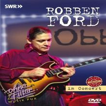 Robben Ford: In Concert - Ohne Filter, Revisited