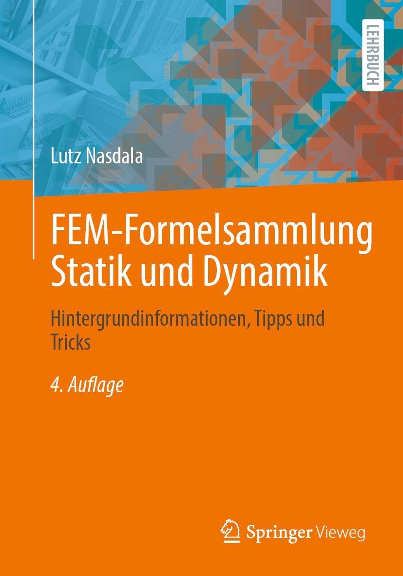 FEM-Formelsammlung Statik und Dynamik: Hintergrundinformationen, Tipps und Tricks