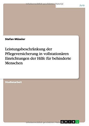 Leistungsbeschränkung der Pflegeversicherung in vollstationären Einrichtungen der Hilfe für behinderte Menschen