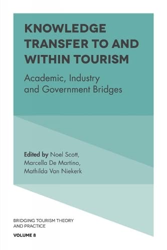 Knowledge Transfer To and AAin Tourism: Academic, Industry and Government Bridges (Bridging Tourism Theory and Practice, 8, Band 8)