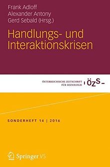 Handlungs- und Interaktionskrisen (Österreichische Zeitschrift für Soziologie Sonderhefte)