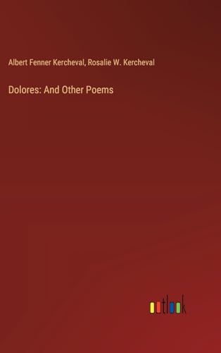 Dolores: And Other Poems