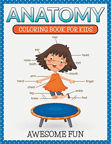 Anatomy: Coloring Book For Kids- Awesome Fun
