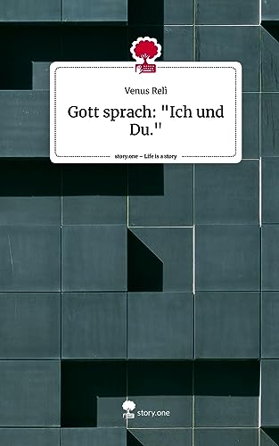 Gott sprach: Ich und Du.. Life is a Story - story.one
