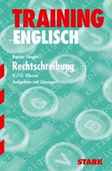 Training Englisch Mittelstufe / Mittelstufe / Rechtschreibung 9./10. Klasse: Aufgaben mit Lösungen. Mit dem Wortschatz der Lehrbücher!