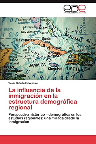 La influencia de la inmigración en la estructura demográfica regional: Perspectiva histórico – demográfica en los estudios regionales: una mirada desde la inmigración