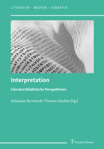 Interpretation – Literaturdidaktische Perspektiven (Literatur – Medien – Didaktik)