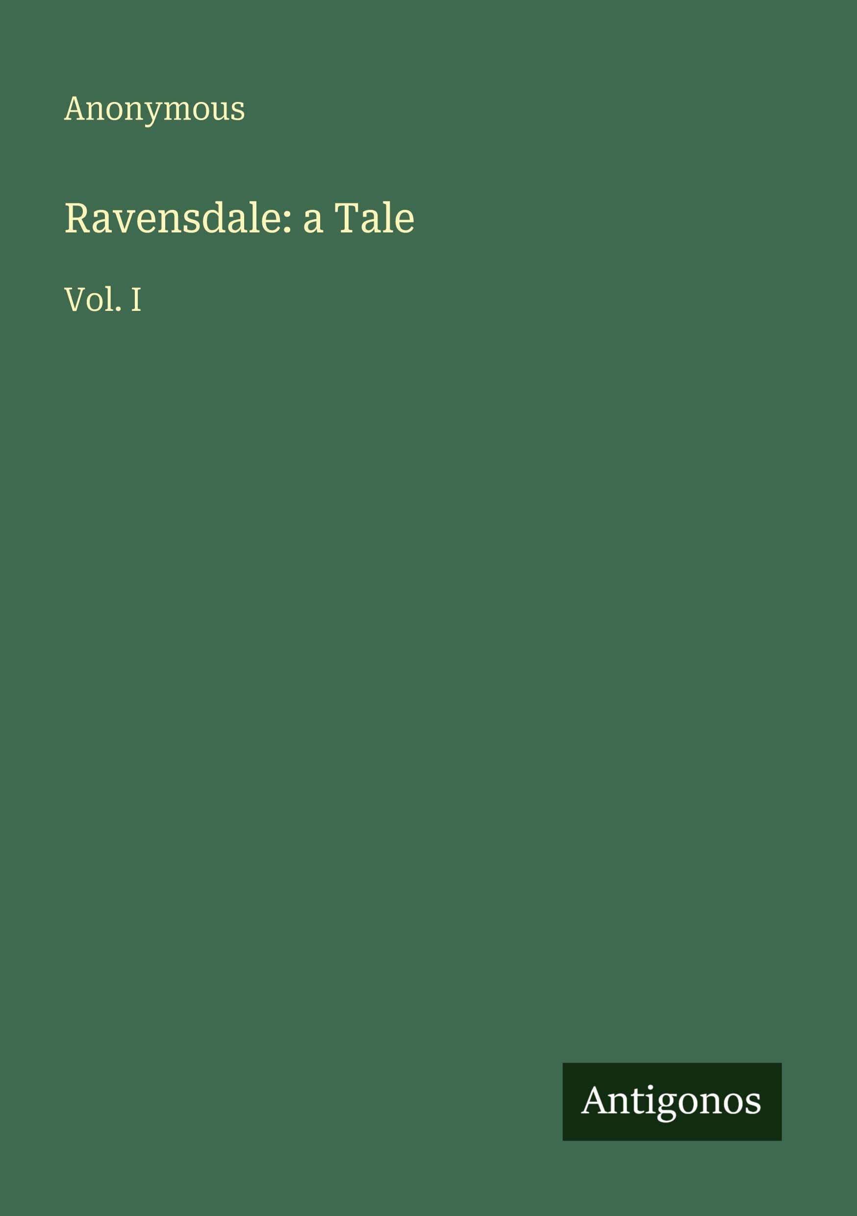 Ravensdale: a Tale: Vol. I