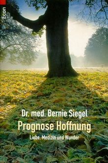 Prognose Hoffnung. Liebe, Medizin und Wunder.