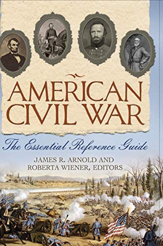 American Civil War: The Essential Reference Guide