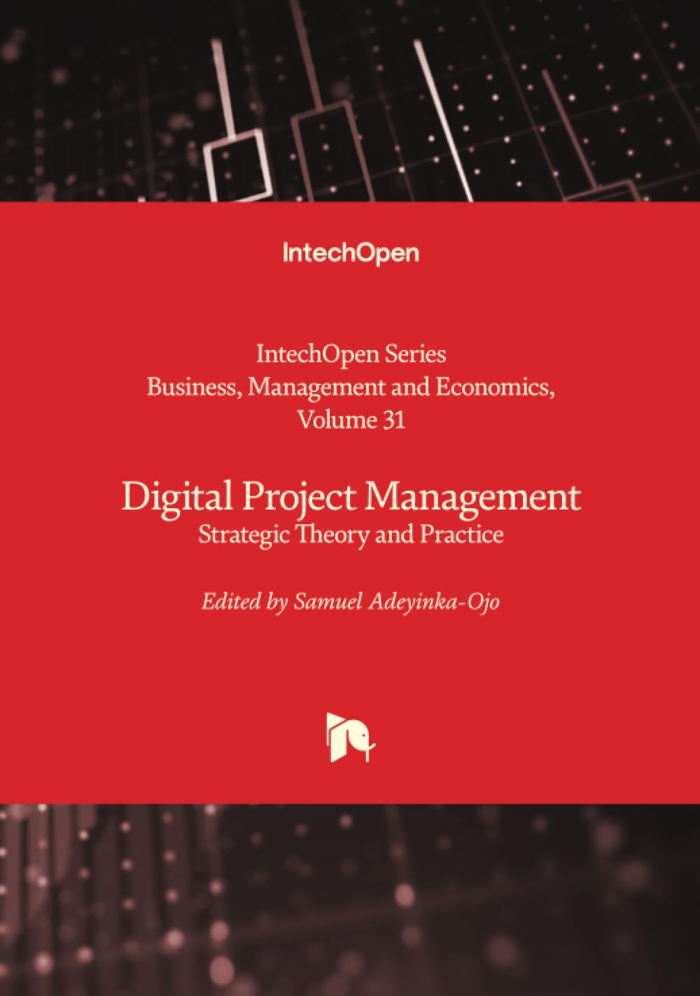 Digital Project Management - Strategic Theory and Practice (Business, Management and Economics, Band 31)