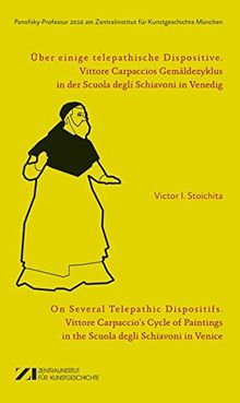 Über einige telepathische Dispositive: Vittore Carpaccios Gemäldezyklus in der Scuola degli Schiavoni in Venedig