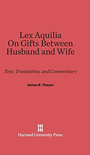 Lex Aquilia (Digest IX, 2, Ad legem aquiliam). On Gifts Between Husband and Wife (Digest XXIV, 1, De donationibus inter virum et uxorem): Text and Commentary