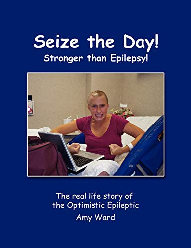 Seize The Day!: Stronger Than Epilepsy