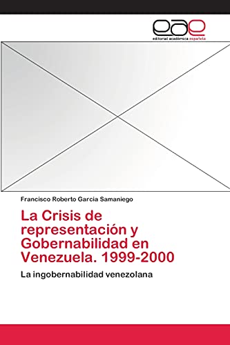 La Crisis de representación y Gobernabilidad en Venezuela. 1999-2000: La ingobernabilidad venezolana