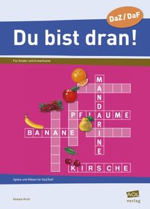 'Du bist dran!': Spiele und Rätsel für Deutsch lernende Kinder und Erwachsene. DaZ/DaF. Deutsch als Zweitsprache/Fremdsprache