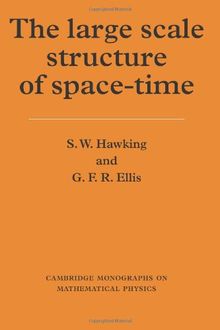 The Large Scale Structure of Space-Time (Cambridge Monographs on Mathematical Physics)