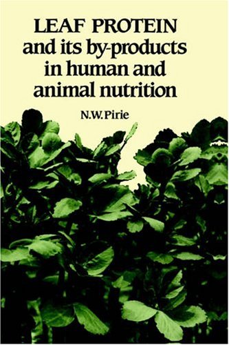 Leaf Protein: And its By-products in Human and Animal Nutrition