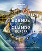 Adónde y cuándo - Europa: El planificador de viajes por Europa de Lonely Planet (Viaje y aventura)