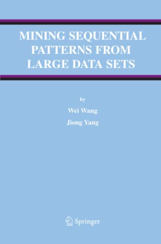 Mining Sequential Patterns from Large Data Sets (Advances in Database Systems, Band 28)