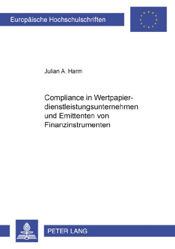 Compliance in Wertpapierdienstleistungsunternehmen und Emittenten von Finanzinstrumenten (Europäische Hochschulschriften - Reihe II)