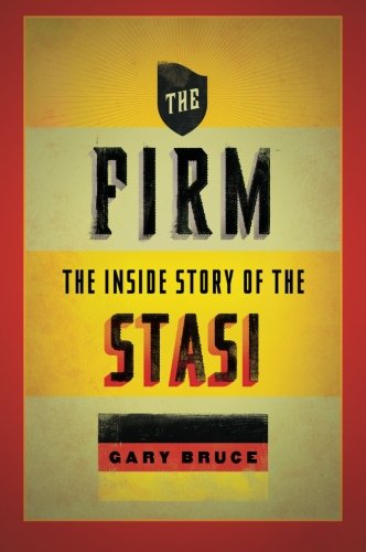 The Firm: The Inside Story Of The Stasi (Oxford Oral History)