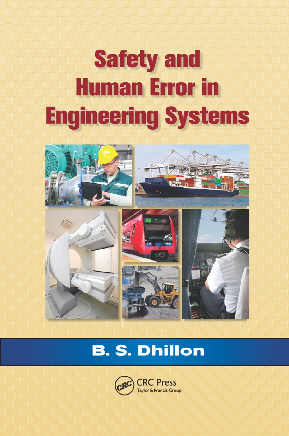 B.S. Dhillon Safety And Human Error In Engineering Systems