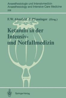 Ketamin in der Intensiv- und Notfallmedizin (Anaesthesiologie und Intensivmedizin Anaesthesiology and Intensive Care Medicine) (German Edition)