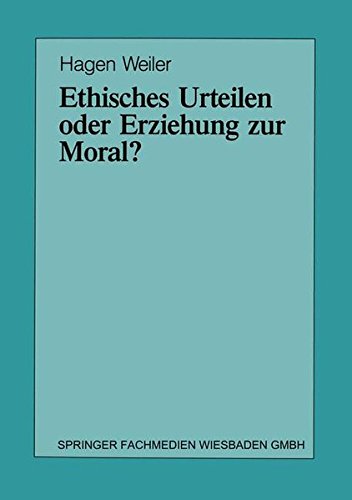 Ethisches Urteilen oder Erziehung zur Moral?: Teil I/Teil II (Schriften zur Politischen Didaktik, Band 21)