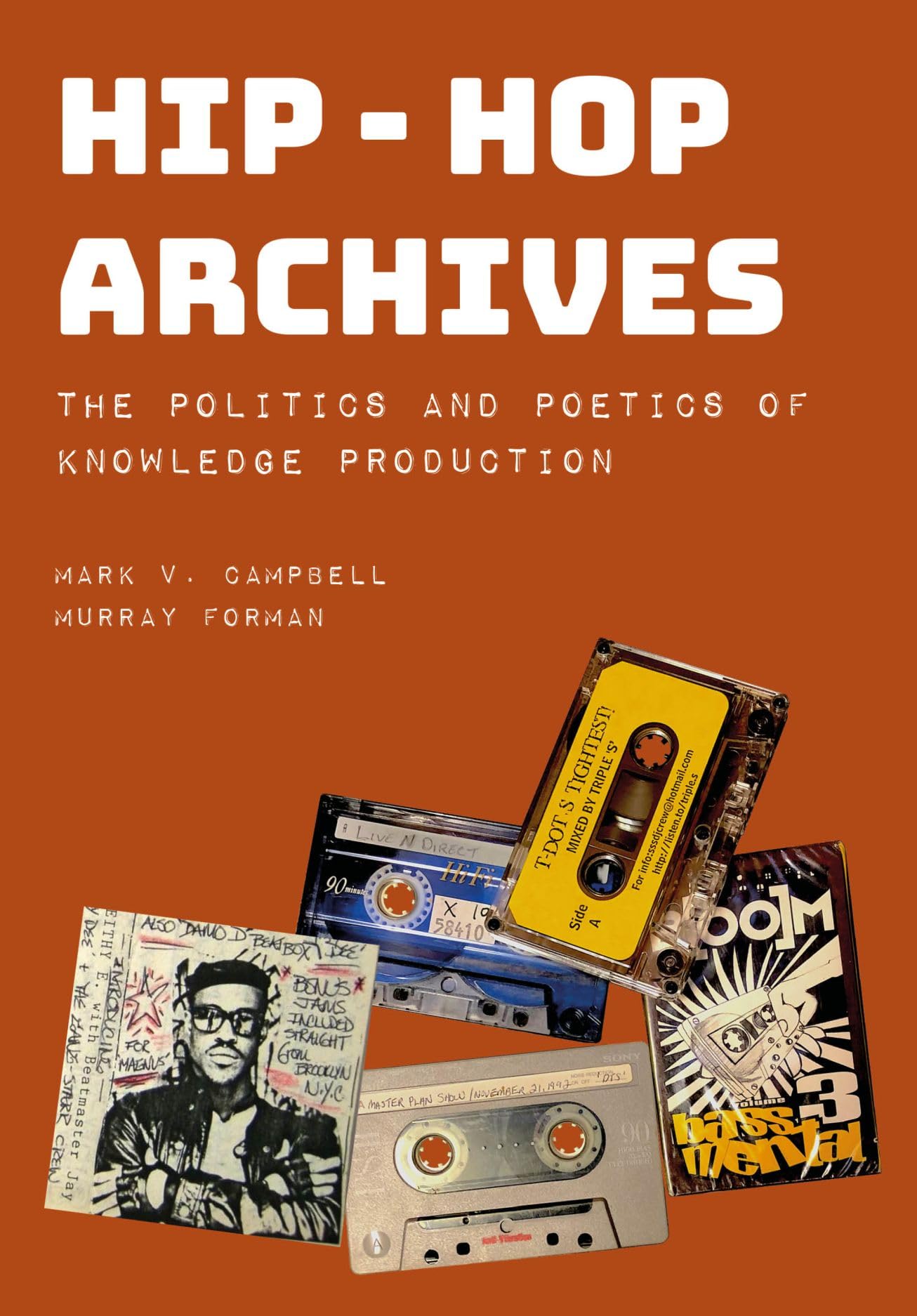 Campbell, Mark V. Hip-Hop Archives, The Politics And Poetics Of Knowledge Production