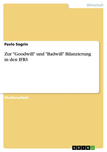 Zur Goodwill und Badwill Bilanzierung in den IFRS