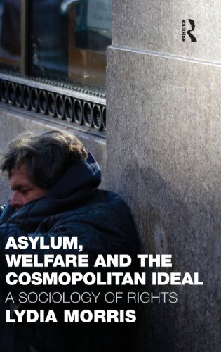 Asylum, Welfare and the Cosmopolitan Ideal: A Sociology of Rights
