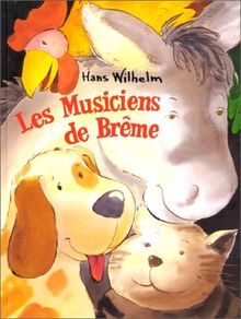 Les Musiciens de Brême : d'après les frères Grimm