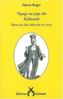 Voyage au pays des Kalmouks : Russie du Sud, début du XXIe siècle