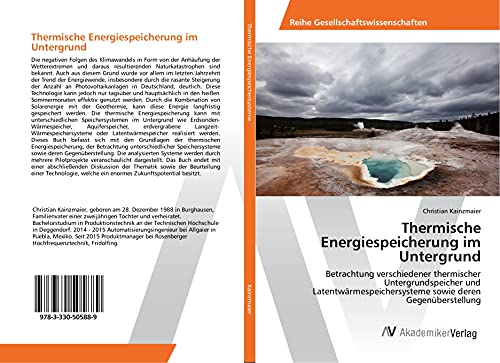 Thermische Energiespeicherung im Untergrund: Betrachtung verschiedener thermischer Untergrundspeicher und Latentwärmespeichersysteme sowie deren Gegenüberstellung