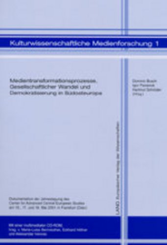 Medientransformationsprozesse, Gesellschaftlicher Wandel und Demokratisierung in Südosteuropa: Dokumentation der Jahrestagung des Center for Advanced ... (Kulturwissenschaftliche Medienforschung)