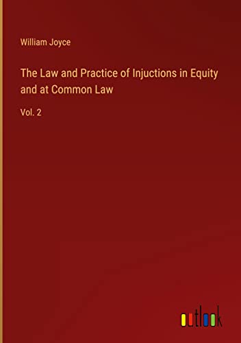 The Law and Practice of Injuctions in Equity and at Common Law: Vol. 2