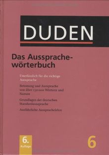 Der Duden in 12 Bänden. Das Standardwerk zur deutschen Sprache: Duden 06. Das Aussprachewörterbuch: Unerlässlich für die richtige Aussprache. Betonung ... Namen: Bd 6 (Duden Series Volume 6)): Bk. 6