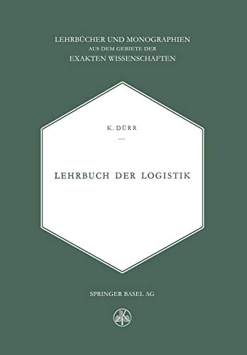 Lehrbuch der Logistik (Lehrbücher und Monographien aus dem Gebiete der exakten Wissenschaften)