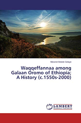 Waqqeffannaa among Galaan Oromo of Ethiopia; A History (c.1550s-2000)