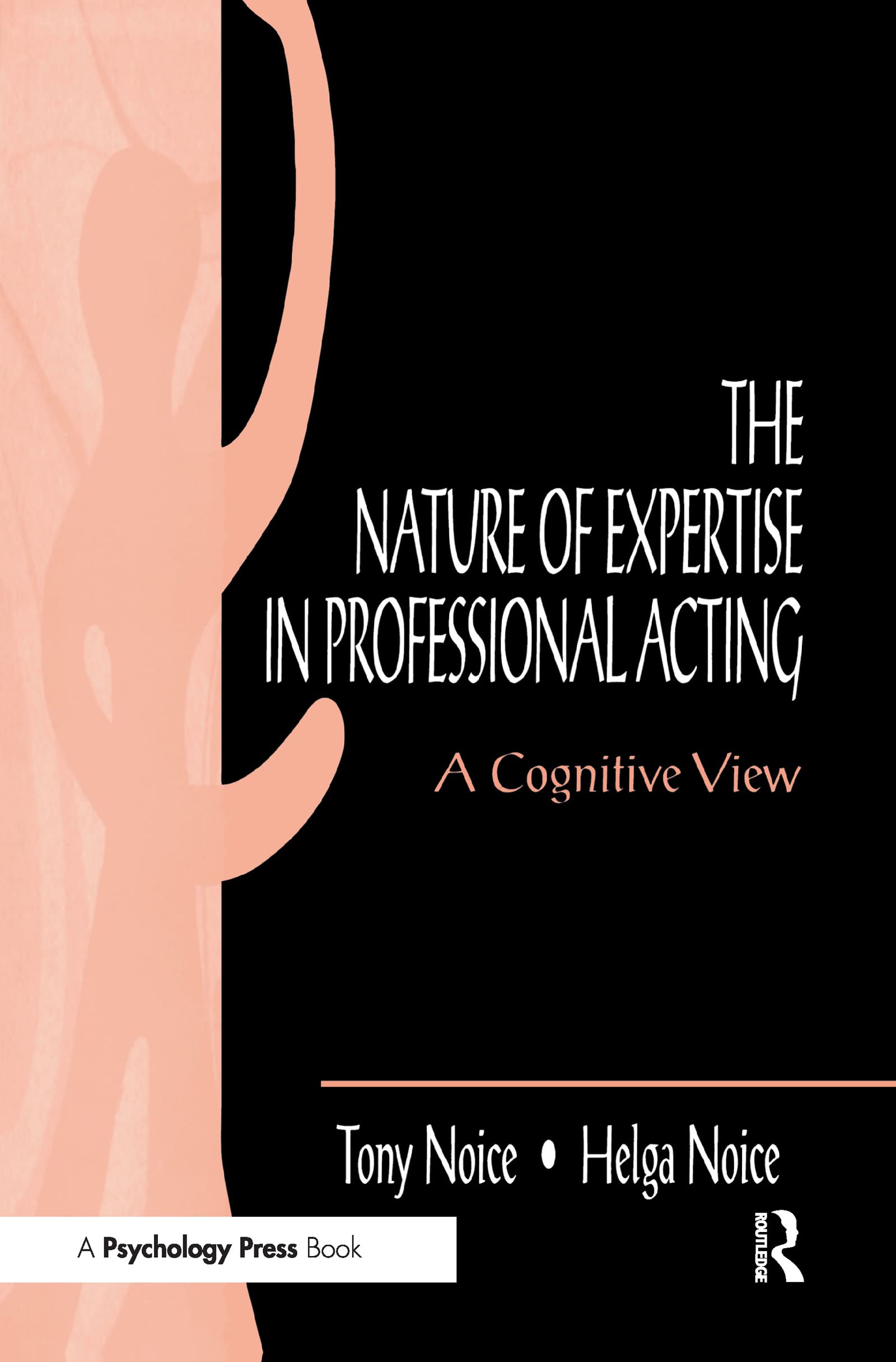 The Nature of Expertise in Professional Acting: A Cognitive View (Expertise, Research and Applications)