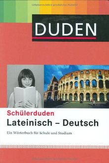 Duden. Schülerduden. Lateinisch - Deutsch: Ein Wörterbuch für Schule und Studium