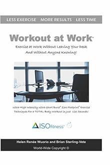 Workout at Work: Exercise at Work Without Leaving Your Desk and Without Anyone Knowing!