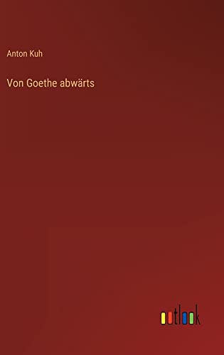 Von Goethe abwärts