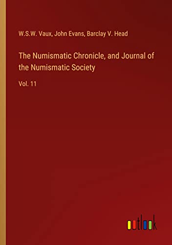 The Numismatic Chronicle, and Journal of the Numismatic Society: Vol. 11
