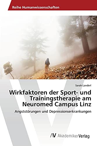 Wirkfaktoren der Sport- und Trainingstherapie am Neuromed Campus Linz: Angststörungen und Depressionserkrankungen