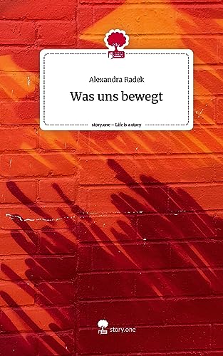 Was uns bewegt. Life is a Story - story.one