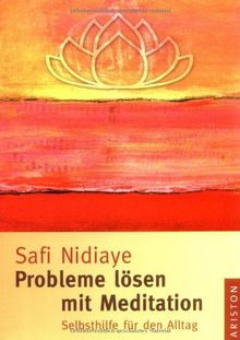 Probleme lösen mit Meditation. Selbsthilfe für den Alltag