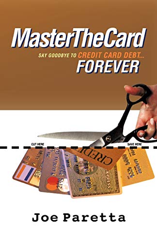 Joe Paretta Master The Card, Say Goodbye To Credit Card Debt...Forever!