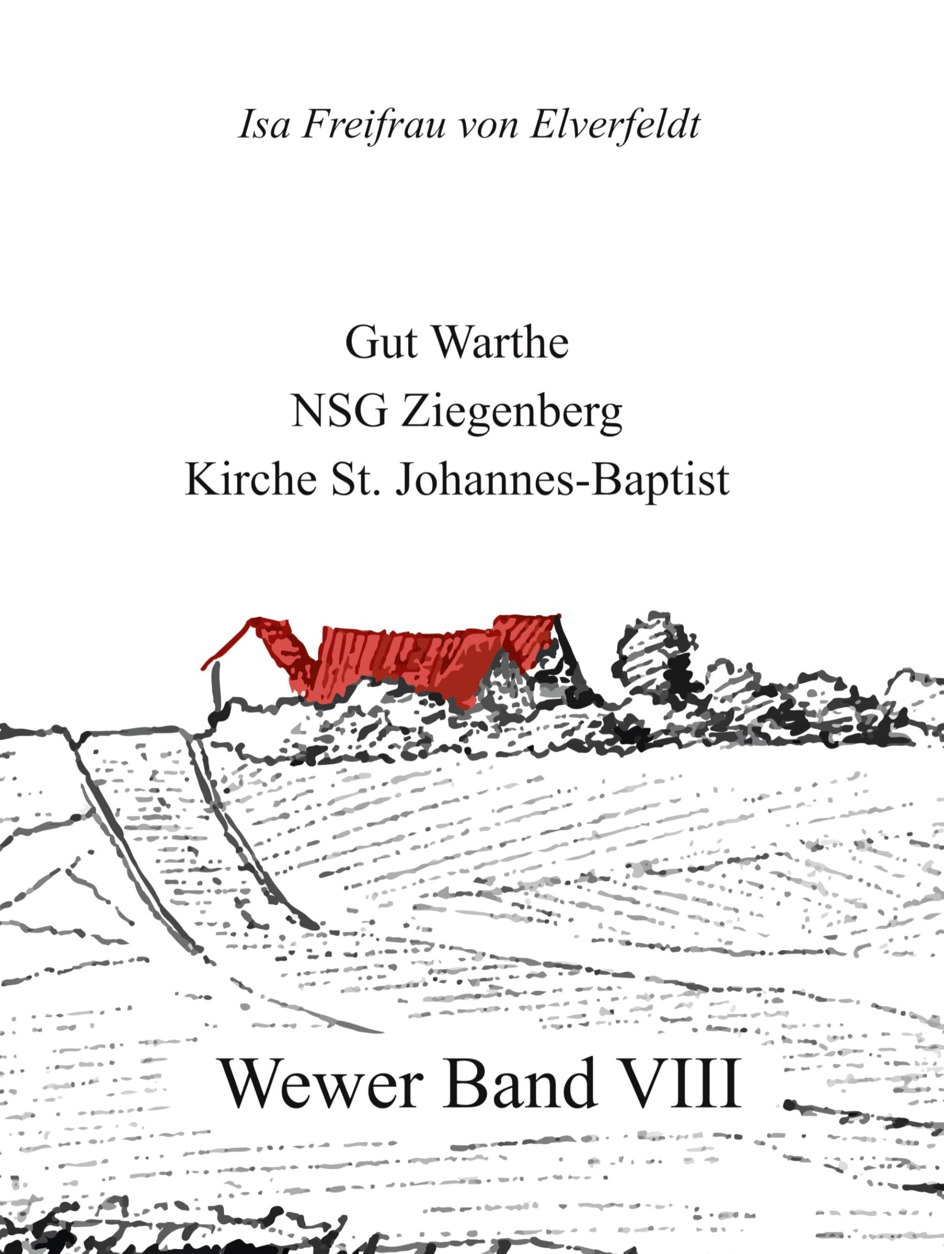 Wewer Band VIII: Gut Warthe - NSG Ziegenberg - Kirche St. Johannes - Baptist